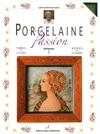 Volume I, Femmes et fleurs, Porcelaine passion : Volume 1 femmes et fleurs édition bilingue français