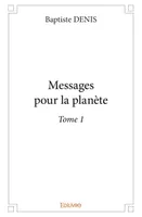 1, Messages pour la planète, Tome 1
