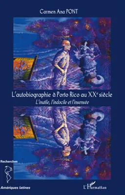 L'autobiographie à Porto Rico au XX° siècle, L'inutile, l'indocile et l'insensée