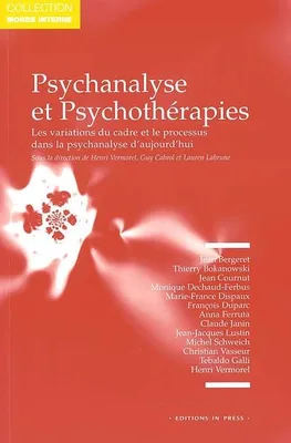 Psychanalyse et psychothérapies, les variations du cadre et le processus dans la psychanalyse d'aujourd'hui