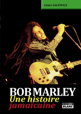 BOB MARLEY - Une histoire jamaïcaine, Une histoire jamaïcaine