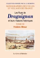 Tome III, Les rues de Draguignan et leurs maisons historiques
