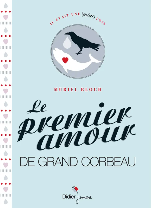 Le Premier Amour de Grand Corbeau Muriel Bloch