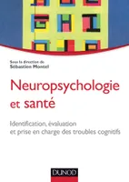 Neuropsychologie et santé - Identification, évaluation et prise en charge des troubles cognitifs, Identification, évaluation et prise en charge des troubles cognitifs