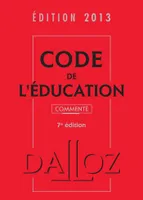 Code de l'éducation 2013, commenté - 7e éd., Codes Dalloz Professionnels