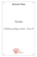 Nihilisme gothique urbain, 2, Azura, Nihilisme gothique urbain - Tome II