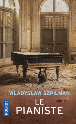 Le pianiste, l'extraordinaire destin d'un musicien juif dans le ghetto de Varsovie, 1939-1945