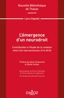 L'émergence d'un neurodroit. Contribution à l'étude de la relation entre les neurosciences ..., Contribution à l'étude de la relation entre les neurosciences et le droit