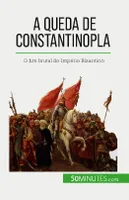 A queda de Constantinopla, O fim brutal do Império Bizantino
