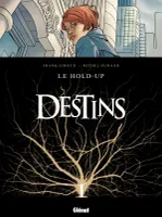 1, Destins - Tome 01, Le Hold up