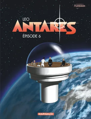 Les mondes d'Aldébaran, 6, Antarès - Tome 6 - Episode 6