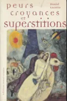 Peurs, croyances et superstitions