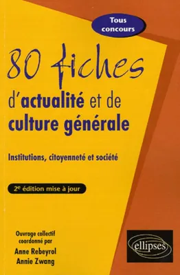 80 fiches d'actualité et de culture générale, institutions, citoyenneté et société