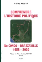 Comprendre l'histoire politique du Congo-Brazzaville, 1958-2020