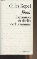 Jihad : expansion et déclin de l'islamisme, expansion et déclin de l'islamisme