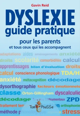 Dyslexie , Guide pratique pour les parents et tous ceux qui les accompagnent