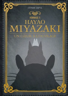 Hommage à Hayao Miyazaki, Un coeur à l'ouvrage