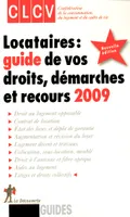 Locataires, guide de vos droits, démarches et recours 2009, guide de vos droits, démarches et recours 2009