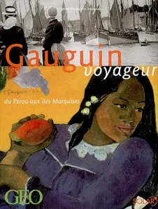 Gauguin - Voyageur du Pérou aux Iles Marquises, du Pérou aux îles Marquises