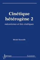 Cinétique hétérogène 2 : mécanismes et lois cinétiques