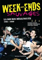 Week-ends sauvages, La souris déglinguée, 1981-1990