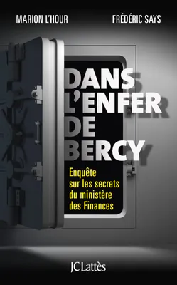 Dans l'enfer de Bercy, Enquête sur les secrets du ministère des Finances