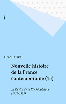 Nouvelle histoire de la France contemporaine (13), Le Déclin de la IIIe République (1929-1938)