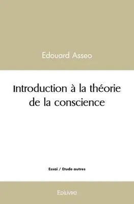 Introduction à la théorie de la conscience