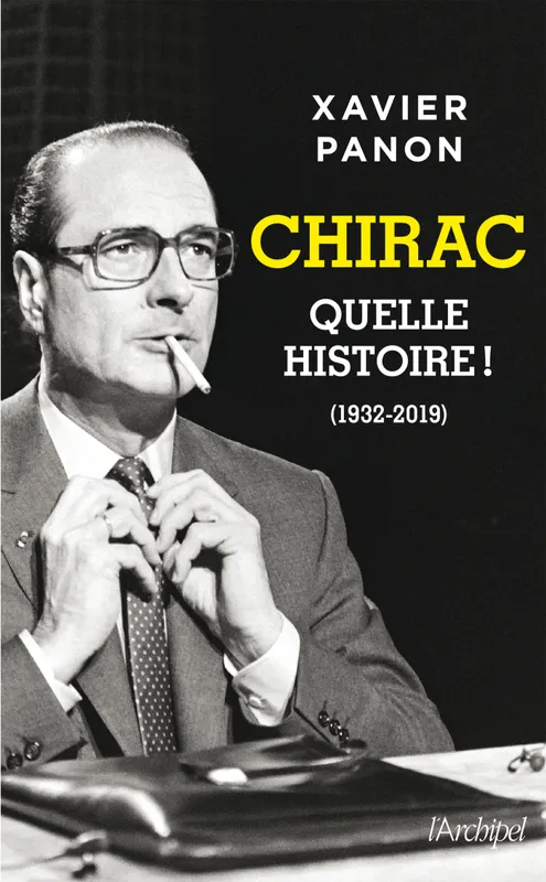 Livres Sciences Humaines et Sociales Sciences politiques Chirac, quelle histoire ! Xavier Panon