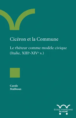Cicéron et la Commune, Le rhéteur comme modèle civique (Italie, XIIIe-XIVe s.)