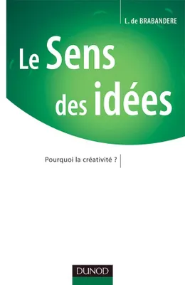Le Sens des idées - Pourquoi la créativité ?, Pourquoi la créativité ?
