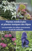 Plantes médicinales et plantes toxiques des Alpes
