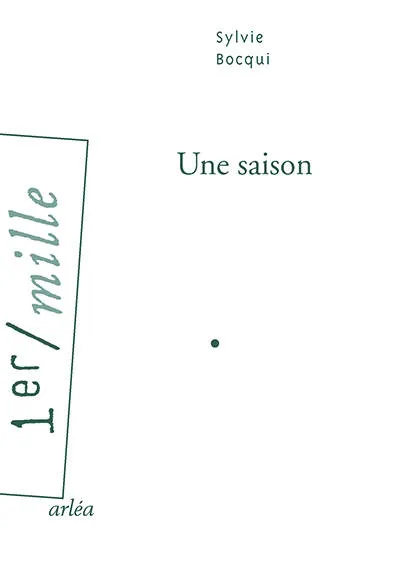 Livres Littérature et Essais littéraires Romans contemporains Francophones Une saison, roman Sylvie Bocqui