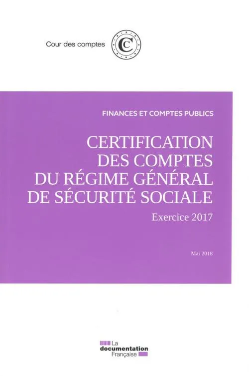 Livres Économie-Droit-Gestion Sciences Economiques Certification des comptes du regime general de securite sociale-exercice 2017 (L Cour des comptes