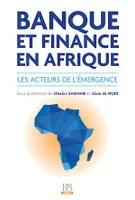 Banque et Finance en Afrique - Les acteurs de l'émergence