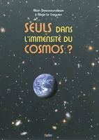 seuls dans l'immensite du cosmos ?