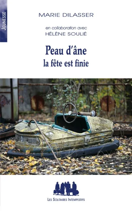 Livres Littérature et Essais littéraires Théâtre Peau d'Âne, la fête est finie Hélène Soulié, Marie Dilasser