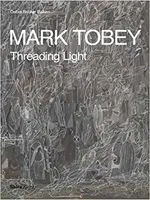 Mark Tobey. Threading light
