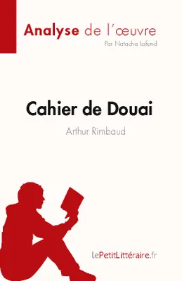 Cahier de Douai de Arthur Rimbaud (Fiche de lecture), Analyse complète et résumé détaillé de l'oeuvre