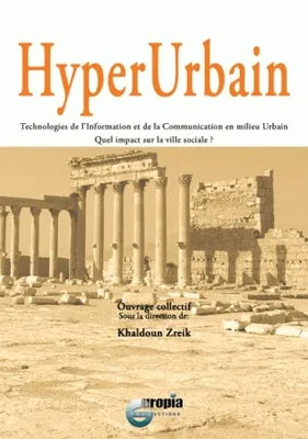 HyperUrbain, Technologies de l'information et de la communication en milieu urbain. Quel impact sur la ville sociale ?