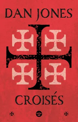 Croisés, Une histoire épique des guerres pour la Terre sainte