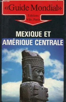 Guide mondial Mexique et Amérique Centrale.
