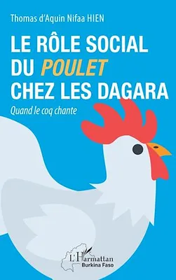 Le rôle social du poulet chez les Dagara, Quand le coq chante