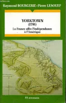 Yorktown (1781), La France offre l'indépendance à l'Amérique