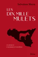 Les dix mille mulets, Un roman d'hommes et de bêtes