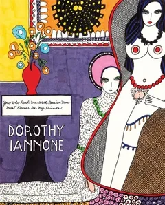 Dorothy Iannone You Who Read Me With Passion Now Must Forever Be My Friends /anglais