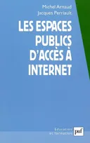 Les espaces publics d'accès à internet, réalités et devenir d'une nouvelle géographie des territoires et des réseaux