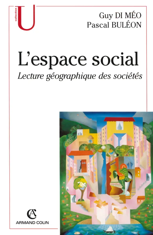 Livres Histoire et Géographie Géographie L'espace social, Lecture géographique des sociétés Guy Di Méo