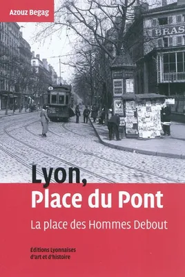 Lyon, place du Pont, la place des hommes debout