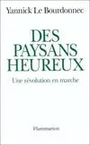 Livres Sciences Humaines et Sociales Actualités Des paysans heureux, Une révolution en marche Yannick Le Bourdonnec